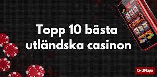 Bästa utländska casino En omfattande guide till internationella spelupplevelser